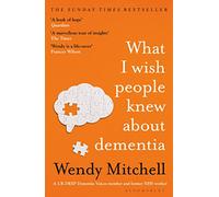 What I Wish People Knew About Dementia: From Someone Who Knows