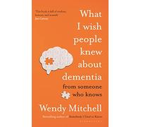 What I Wish People Knew About Dementia: From Someone Who Knows