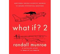 What If? 2 Additional Serious Scientific Answers to Absurd Hypothetical Questions - Randall Munroe - Hodder & Stoughton Libri - broché - Roman