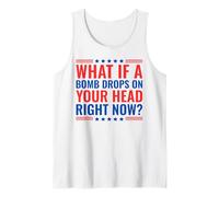 What If A Bomb Drops on Your Head Right Now? Débardeur