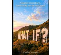 What If?: A Tale of lost roots, found family, and the road home.