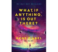 What, If Anything, Is Out There?