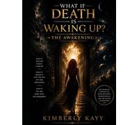 WHAT IF DEATH IS WAKING UP: The Awakening