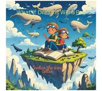 What If Dreams Were Real !: For Your Little Star