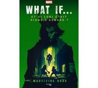 What if - Et si Loki était digne d'Asgard ? Madeleine Roux (Auteur), Alice Gallori (Traduction)