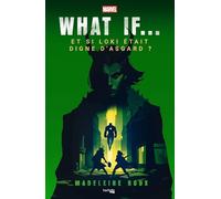 What if - Et si Loki était digne d'Asgard ?: Une aventure de Loki et Valkyrie