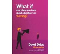What if everything you knew about education was wrong? G