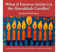 What if Famous Artists Lit the Hanukkah Candles?: A playful peek into a world of color, creativity, and light