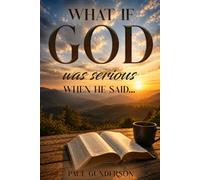 What If God Was Serious When He Said...