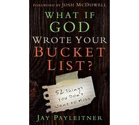 What If God Wrote Your Bucket List: 52 Things You Don't Want to Miss