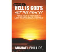 What If Hell Is God’s, Not the Devil’s?: Rethinking Christianity’s Most Controversial Doctrine