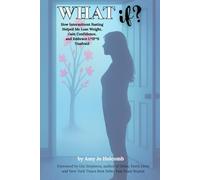 What IF?: How Intermittent Fasting Helped Me Lose Weight, Gain Confidence, and Embrace L*IF*E Unafraid