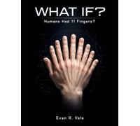 What If?: Humans Had 11 Fingers?