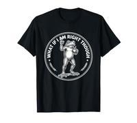 What If I Am Right Though Funny Frog Sarcastic Humour T-Shirt