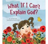 What If I Cant Explain God by Jennifer Grant Jennifer Grant (Auteur)