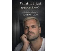 What If I Just Wasn't Here?: A Collections of Poems