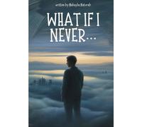 WHAT IF I NEVER: A Book of Unasked Questions
