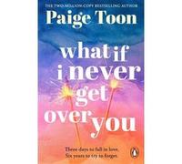 Paige Toon – What If I Never Get Over You – Roman d'amour idéal pour les fêtes – Broché