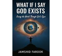 What If I Say God Exists: Seeing the World Through God’s Eyes