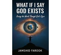 What If I Say God Exists: Seeing the World Through God’s Eyes