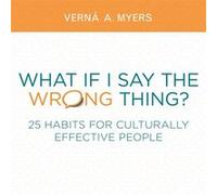 What If I Say the Wrong Thing 25 Habits for Culturally Effective People by Verna A Myers Verna A Myers (Auteur)