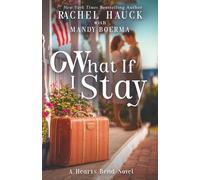 What If I Stay: A Hearts Bend Romance