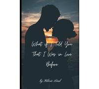 What If I Told You I Was In Love Before?