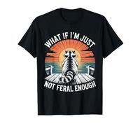 What If I'm Just Not Feral Enough Feral Raton Laveur Amoureux des Animaux T-Shirt