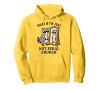 What If I'm Just Not Feral Enough Raccoon Sweat à Capuche