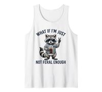 What If I'm Just Not Feral Enough Sarcastic Raton Laveur Débardeur