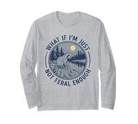 What If I'm Just Not Feral Enough Sarcastic Raton Laveur Manche Longue