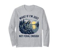 What If I'm Just Not Feral Enough Sarcastic Raton Laveur Manche Longue