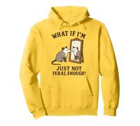 What If I'm Just Not Feral Enough? Sweat à Capuche