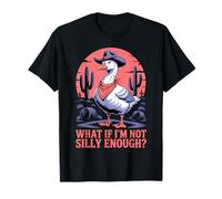 What If I'm Not Silly Enough Funny Silly Goose Meme Humour T-Shirt