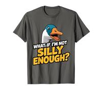 What If I'm Not Silly Enough Goose Citation Humoristique Oiseau Humour T-Shirt