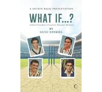 What If...?: Indian Cricket's Counter-Factual History