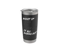 WHAT IF IT ALL WORKS OUT? Gobelet isotherme en acier inoxydable double paroi