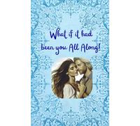 What if it had been you All Along!