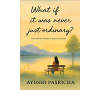 What if it was never just ordinary?: Every ordinary moment, a quiet turning point.