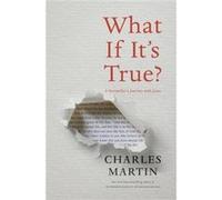 What If Its True by Charles Martin Charles Martin (Auteur)