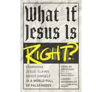 What If Jesus Is Right? Examining Jesus' Claims About Himself in a World Full of Falsehoods - Douglas Groothuis - Tyndale Elevate - ebook (ePub) - Livre