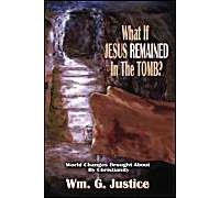 What If Jesus Remained In The Tomb?