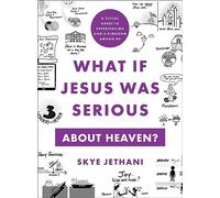 What If Jesus Was Serious About Heaven? - A Visual Guide To Experiencing God`S Kingdom Among Us