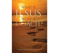 What If Jesus Were A Coach - Taylor Michael W. - Creation Publishing Group - Livre en Anglais Taylor Michael W.Taylor Michael W. (Auteur)