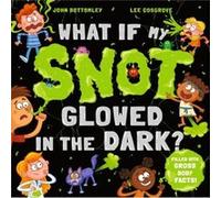 What If My Snot Glowed in the Dark?