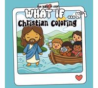 What If No.1 - The Coloring Bible | A Creative Christian Coloring Book for Kids & Adults: Bible scenes reimagined with modern elements - Faith, imagination, and relaxation for the whole family