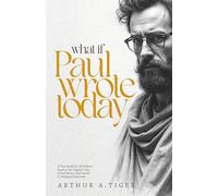 What If Paul Wrote Today: A Final Epistle for All Believers
