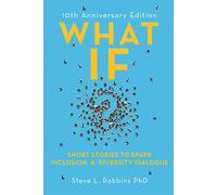 What If?: Short Stories to Spark Inclusion and Diversity Dialogue - 10th Anniversary Edition