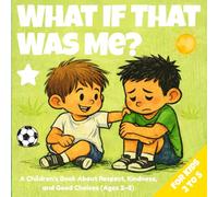 What If That Was Me?: A Children's Book About Empathy, Kindness, and Being a Good Friend (Ages 2-5)