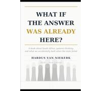 What If The Answer Was Already Here?: A book about South Africa, systems thinking, and what we accidentally built when the state stopped delivering